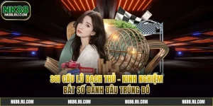 Soi Cầu Lô Bạch Thủ - Kinh Nghiệm Bắt Số Đánh Đâu Trúng Đó